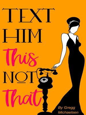 cover image of Text Him This Not That / Texting Tips to Build Attraction and Shorten His Response Time!